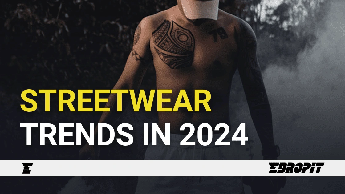 Streetwear Trends in 2024 – Edropit marketplace