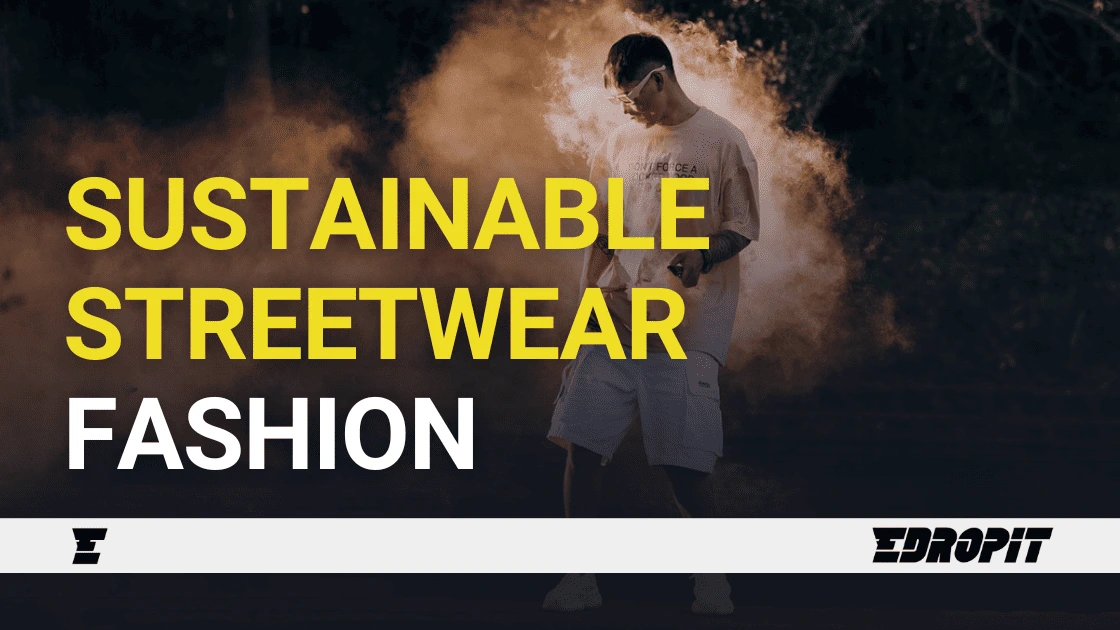 Sustainable Streetwear Fashion – Edropit marketplace Sustainable Streetwear Fashion - Edropit marketplace