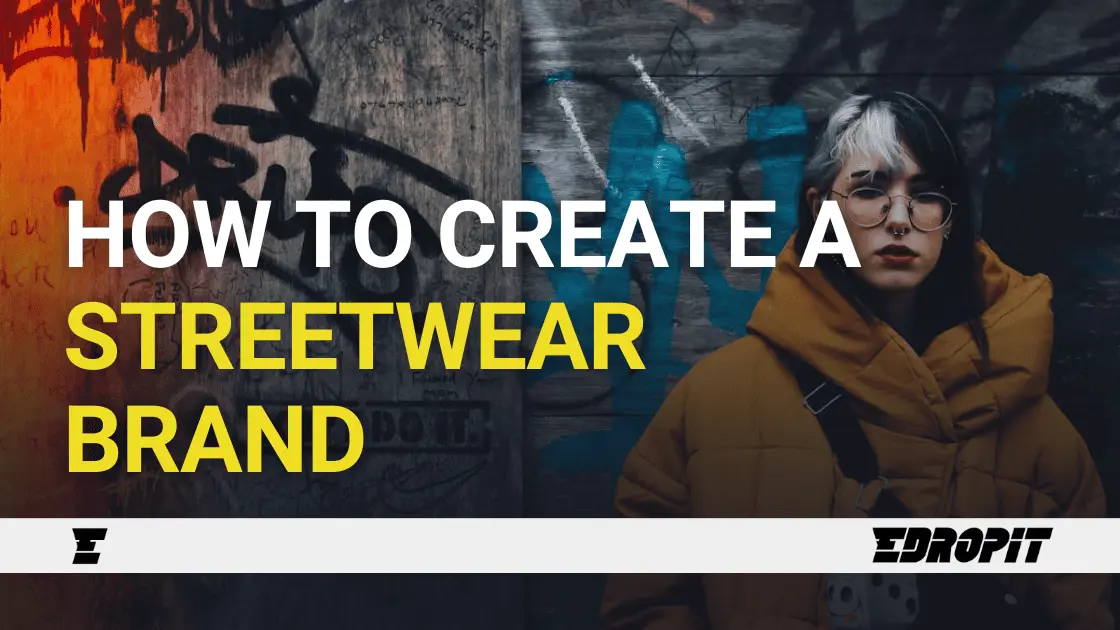 How to create a streetwear brand – Edropit How to create a streetwear brand - Edropit